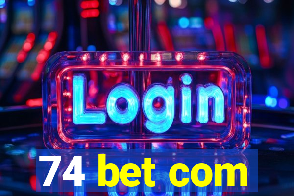 74 bet com